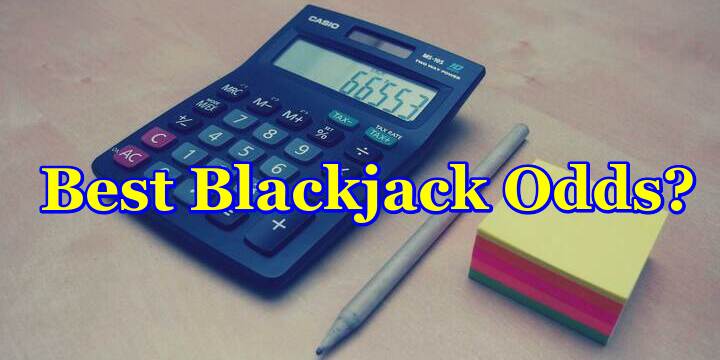 Which Blackjack Games Have the Best Odds Header